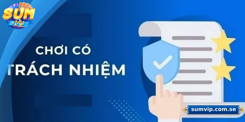 Chơi Có Trách Nhiệm Sumvip – Hướng Dẫn Chi Tiết Cho Tân Thủ 4 Các nguyên tắc trong chơi có trách nhiệm Sumvip