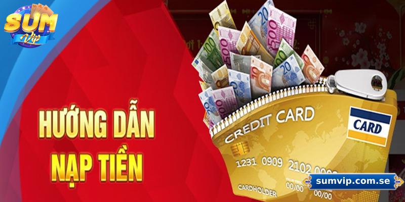Hướng dẫn quy trình nạp tiền Sumvip